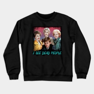 Golden Girls / The Sixth Sense Crewneck Sweatshirt